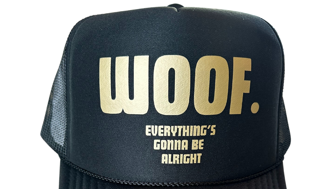 Woof, Everything’s Gonna Be Alright Dog Lover Trucker Hat